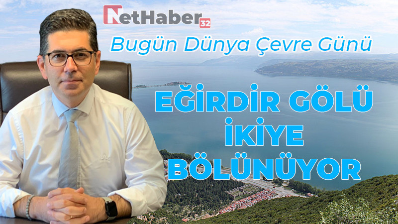 Eğirdir Gölü İkiye Bölünüyor 