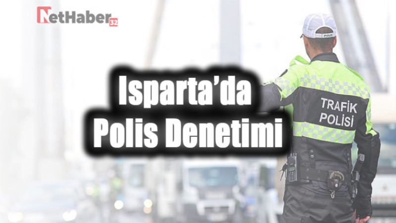 Isparta’da Polis Denetimi: 350 Kişi ve 59 Araç Kontrol Edildi
