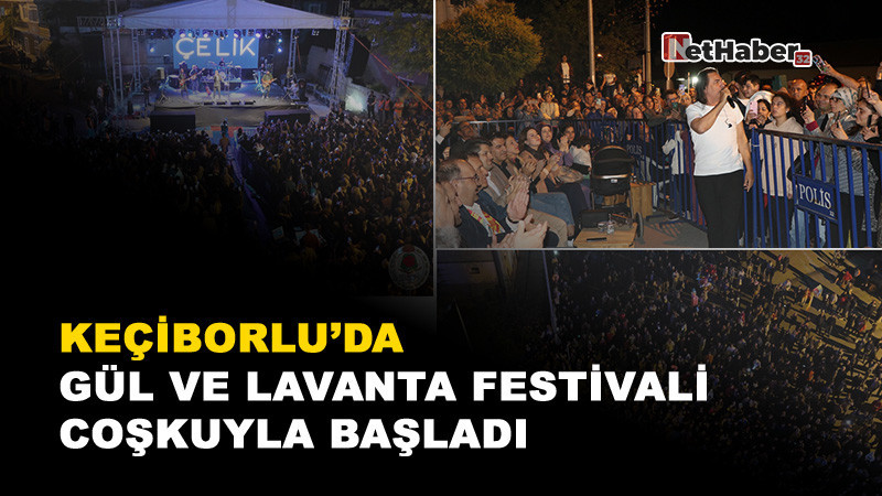 Keçiborlu’da Gül ve Lavanta Festivali Coşkuyla Başladı