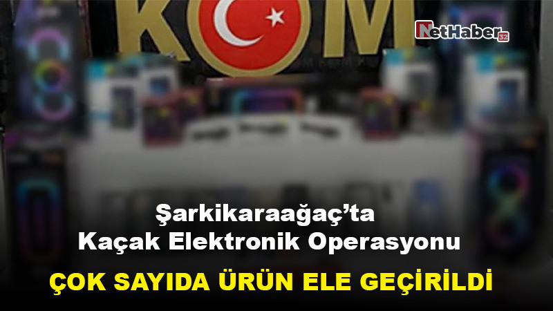 Şarkikaraağaç’ta Kaçak Elektronik Operasyonu: Çok Sayıda Ürün Ele Geçirildi