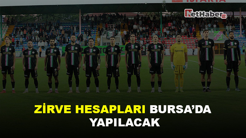 Zirve Hesapları Bursa’da Yapılacak: Isparta 32 Spor Kritik Sınavda