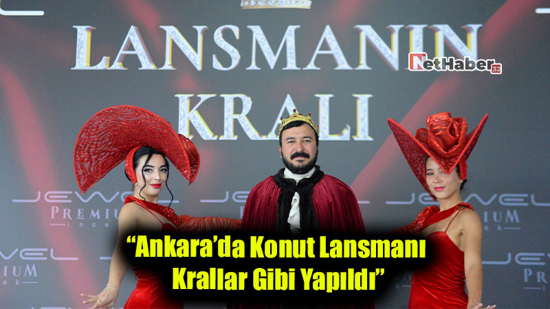 “Ankara’da Konut Lansmanı Krallar Gibi Yapıldı”