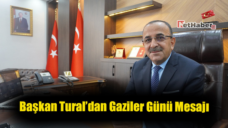 Başkan Tural’dan Gaziler Günü Mesajı