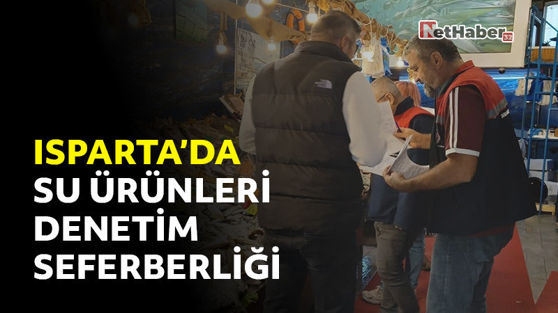 Isparta’da Su Ürünleri Denetim Seferberliği: 62 Noktada Kontrol Yapıldı