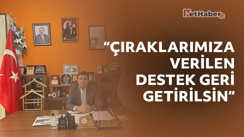 “Çıraklarımıza Verilen Destek Geri Getirilsin” — Başkan Demiralay’dan Devlete Çağrı