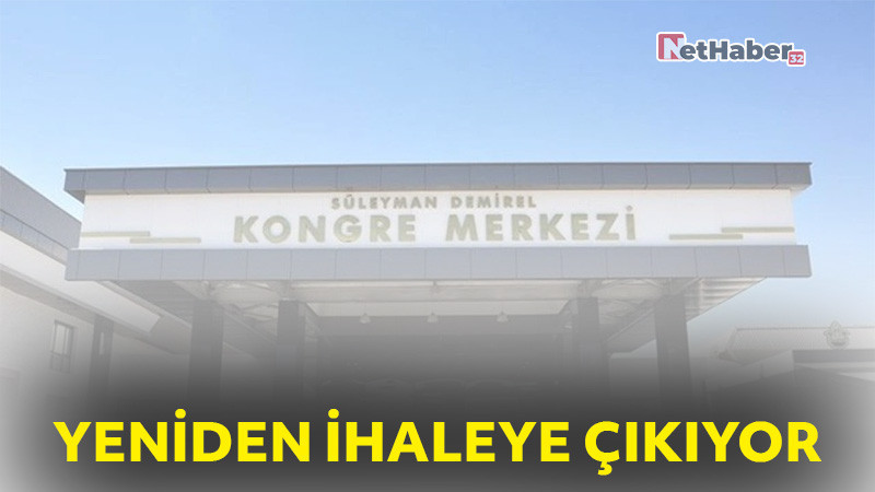 Süleyman Demirel Kongre Merkezi Yeniden İhaleye Çıkıyor