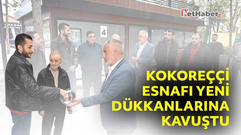 Kokoreççi Esnafı Yeni Dükkanlarına Kavuştu