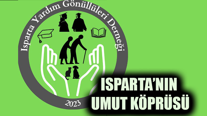 ISPARTA’NIN UMUT KÖPRÜSÜ: GÖNÜLLÜLER DERNEĞİ HAYATLARA DOKUNUYOR