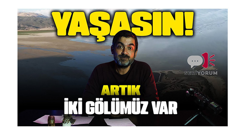 YAŞASIN ARTIK İKİ GÖLÜMÜZ VAR