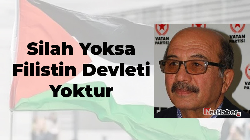 Silah Yoksa Filistin Devleti Yoktur! 