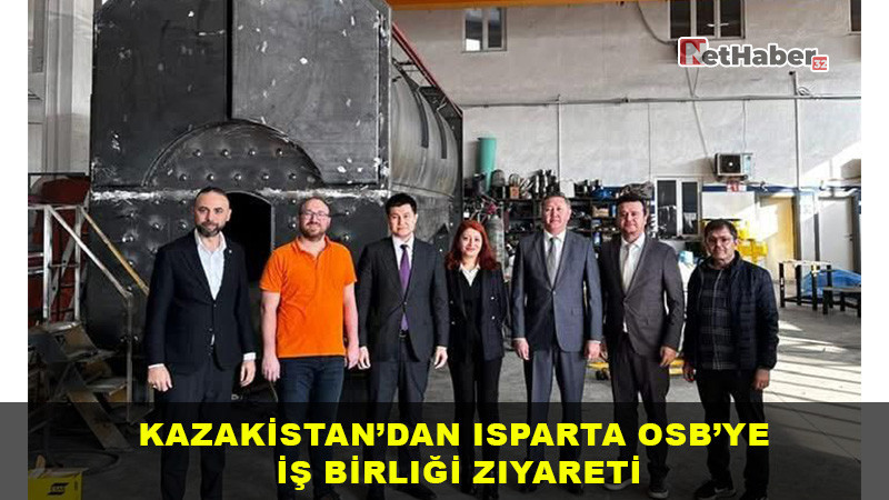 Kazakistan’dan Isparta OSB’ye İş Birliği Ziyareti