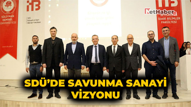 SDÜ’de Savunma Sanayii Vizyonu: “Türkiye Yeni Güç Dengesini Kuruyor”
