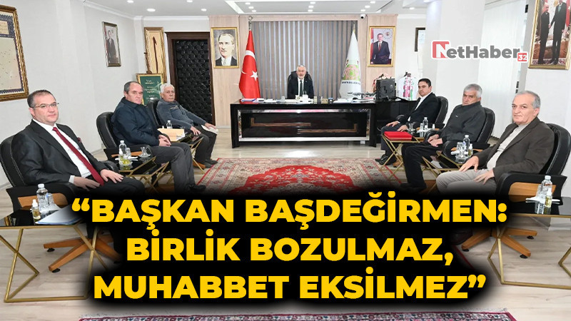“Başkan Başdeğirmen: Birlik Bozulmaz, Muhabbet Eksilmez”