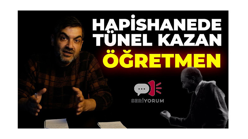 Hapishanede Tünel Kazan Öğretmen | 24 Kasım Gerçeği – SeriYorum