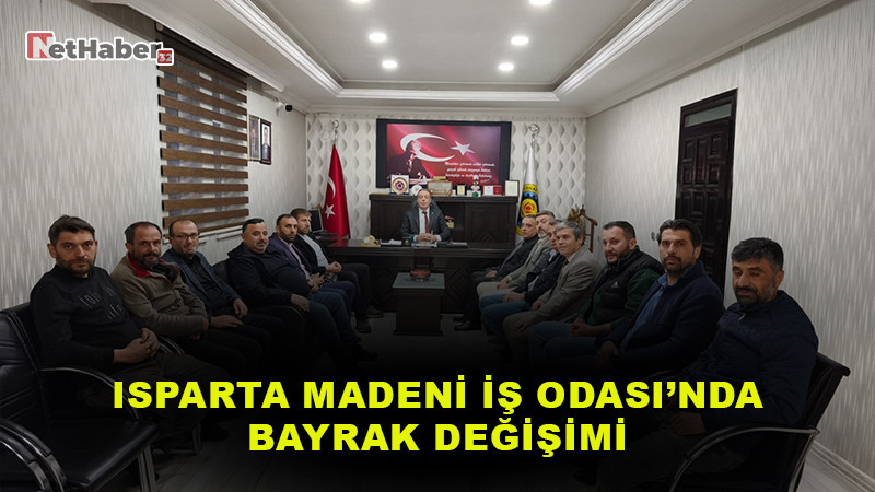 Isparta Madeni İş Odası’nda Bayrak Değişimi!