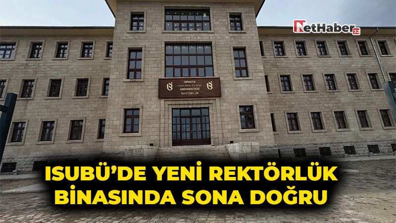 ISUBÜ’DE YENİ REKTÖRLÜK BİNASINDA SONA DOĞRU: ÜÇ DEV PROJEDE GERİ SAYIM BAŞLADI