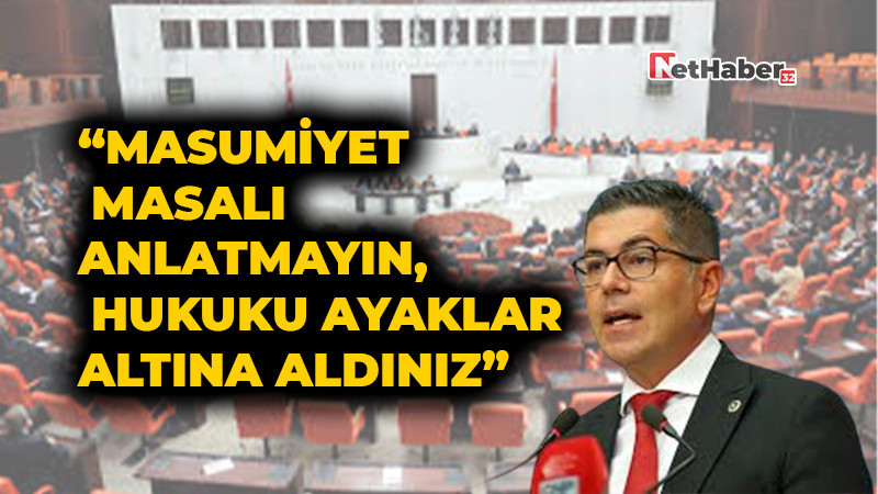 “Masumiyet Masalı Anlatmayın, Hukuku Ayaklar Altına Aldınız”