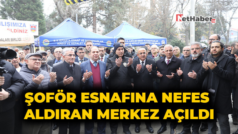 Şoför Esnafına Nefes Aldıran Merkez Açıldı
