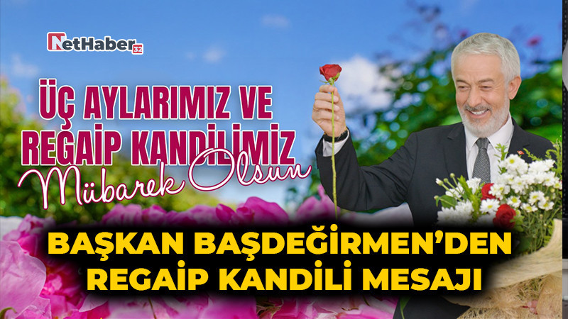 Başkan Başdeğirmen’den Regaip Kandili Mesajı