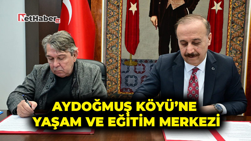 Aydoğmuş Köyü’ne Yaşam ve Eğitim Merkezi