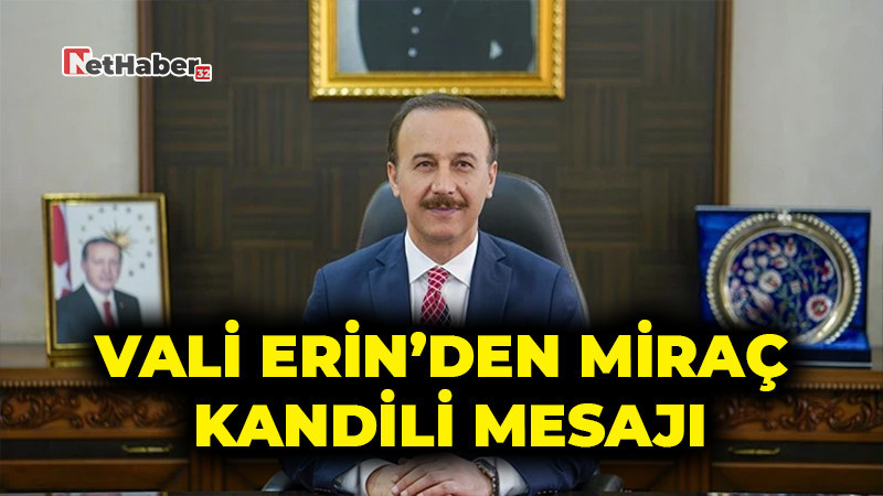 Vali Erin’den Miraç Kandili Mesajı