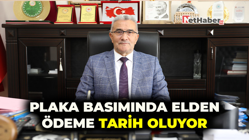 Plaka Basımında Elden Ödeme Tarih Oluyor