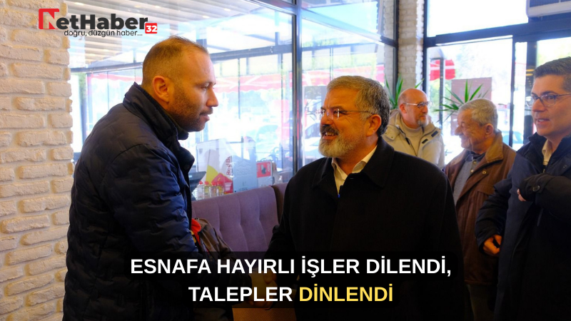 ESNAFA HAYIRLI İŞLER DİLENDİ, TALEPLER DİNLENDİ