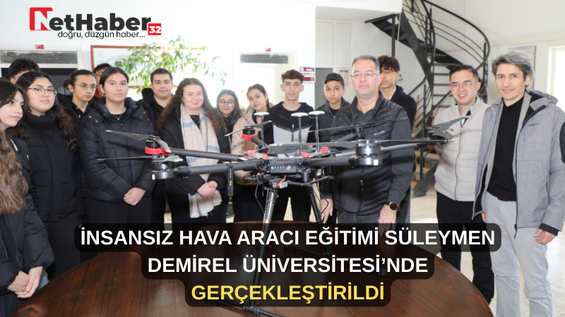 İNSANSIZ HAVA ARACI EĞİTİMİ SÜLEYMEN DEMİREL ÜNİVERSİTESİ’NDE GERÇEKLEŞTİRİLDİ