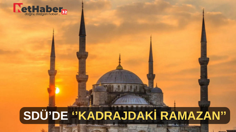SDÜ’DE ‘’ KADRAJDAKİ RAMAZAN’’