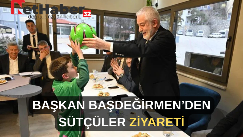 BAŞKAN BAŞDEĞİRMEN’DEN SÜTÇÜLER ZİYARETİ