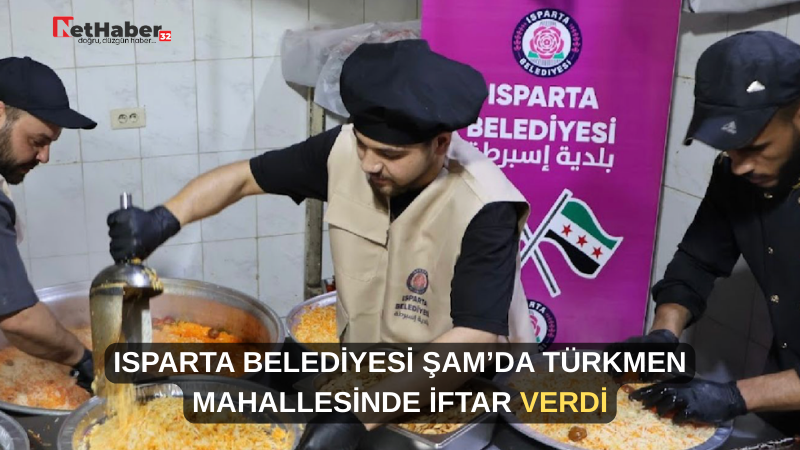 ISPARTA BELEDİYESİ ŞAM’DA TÜRKMEN MAHALLESİNDE İFTAR VERDİ