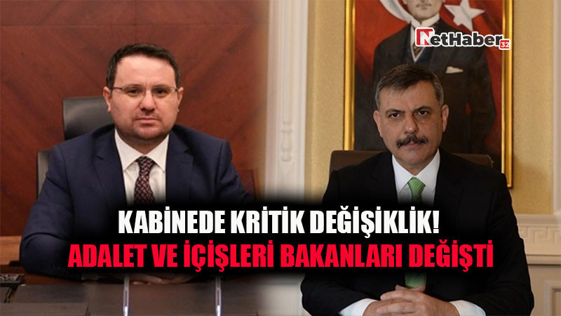 Kabinede Kritik Değişiklik! Adalet ve İçişleri Bakanları Değişti