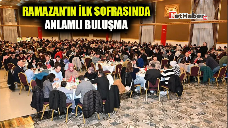 Ramazan’ın İlk Sofrasında Anlamlı Buluşma