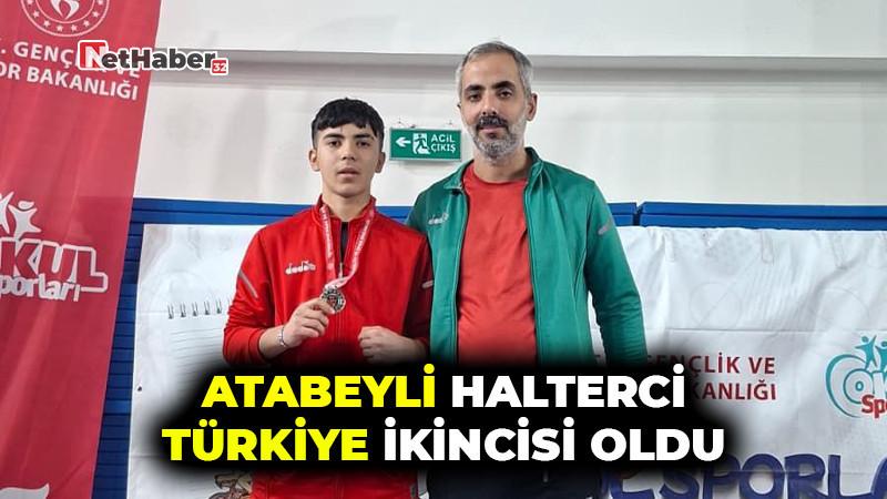 Atabeyli Halterci Türkiye İkincisi Oldu