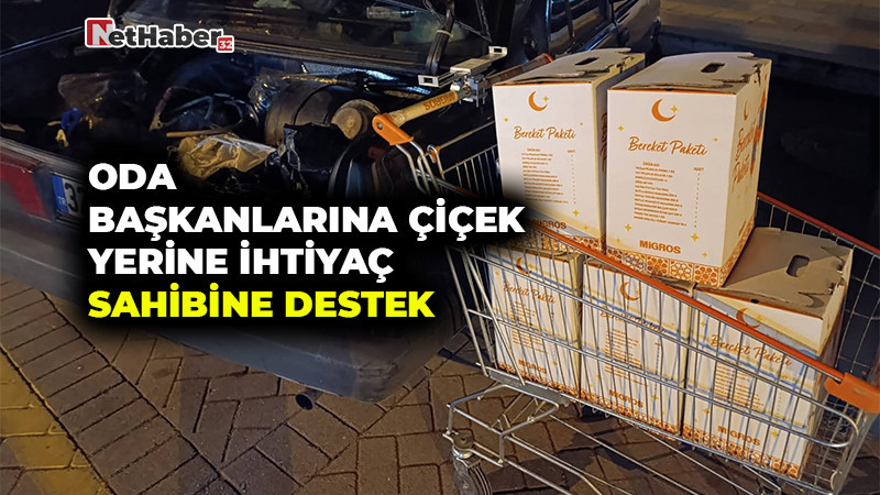 Oda Başkanlarına Çiçek Yerine İhtiyaç Sahibine Destek
