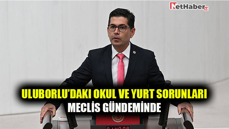 Uluborlu’daki Okul ve Yurt Sorunları Meclis Gündeminde