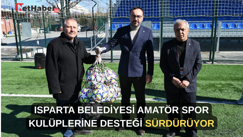 ISPARTA BELEDİYESİ AMATÖR SPOR KULÜPLERİNE DESTEĞİ SÜRDÜRÜYOR