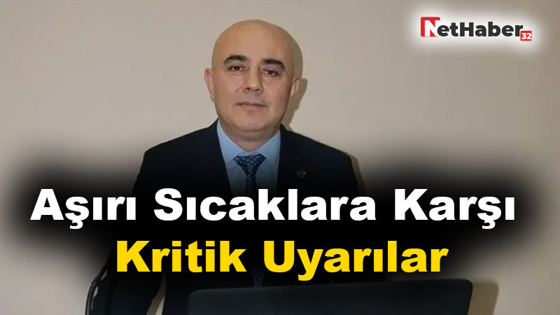 Sağlık Müdürü Küçükcoşkun’dan Sıcak Hava Uyarısı