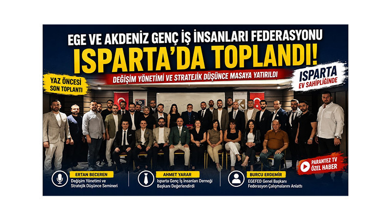 Genç İş İnsanları Isparta’da Geleceğin Stratejilerini Konuştu