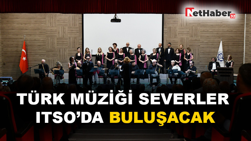 TÜRK MÜZİĞİ SEVERLER ITSO’DA BULUŞACAK