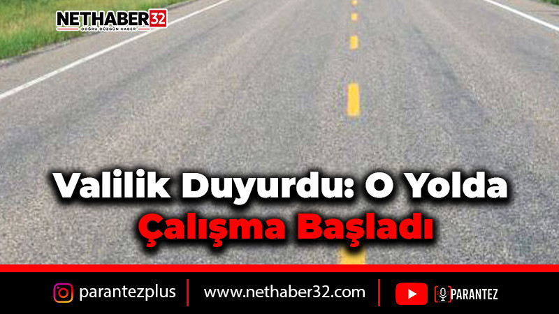 Valilik Duyurdu: o Yolda çalışma başladı