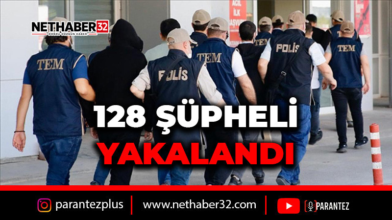ISPARTA DAHİL 22 İLDE FETÖ OPERASYONU: 128 ŞÜPHELİ YAKALANDI