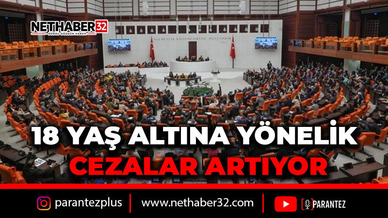 18 YAŞ ALTINA YÖNELİK CEZALAR ARTIYOR