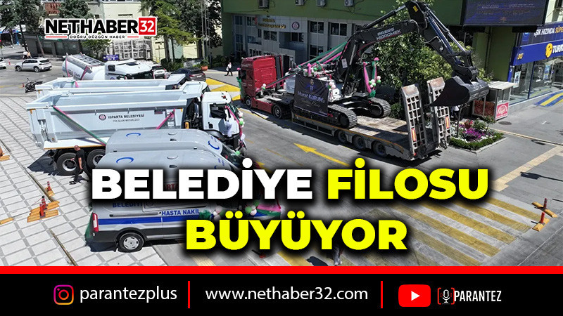 ISPARTA BELEDİYESİ ARAÇ FİLOSUNU 6 YENİ ARAÇ VE İŞ MAKİNESİYLE GÜÇLENDİRDİ