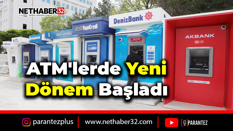 ATM'lerde Yeni Dönem Başladı
