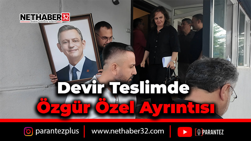 Devir Teslimde  Özgür Özel Ayrıntısı