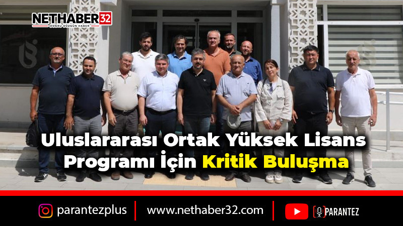 Uluslararası Ortak Yüksek Lisans Programı İçin Kritik Buluşma