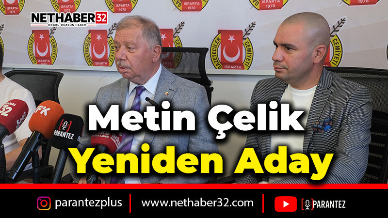 Metin Çelik Yeniden Adaylığını Duyurdu