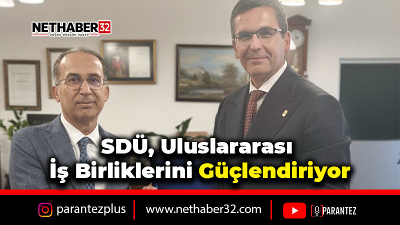 SDÜ, Uluslararası İş Birliklerini Güçlendiriyor