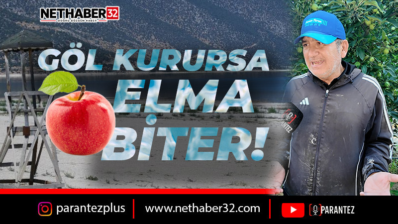 Elma Üreticisinden Eğirdir Gölü İçin Dikkat Çeken Çağrı: Göl Kurursa Elma Biter!